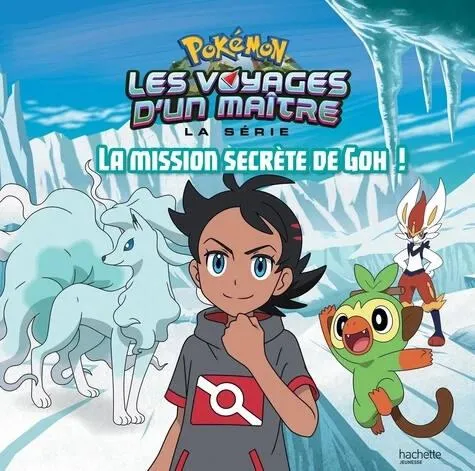 POKEMON - LIVRE LES VOYAGES - LA MISSION SECRETE DE GOH