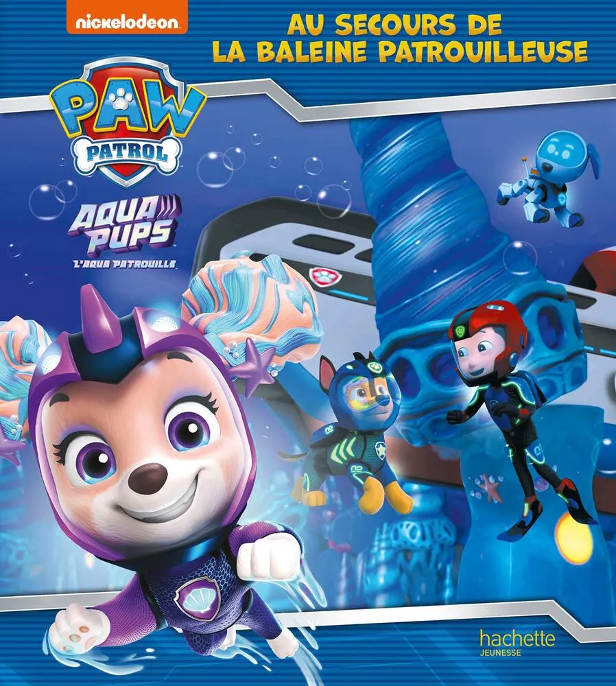 LA PAT' PATROUILLE - LIVRE AQUA PUPS - AU SECOURS DE LA BALEINE PATROUILLEUSE