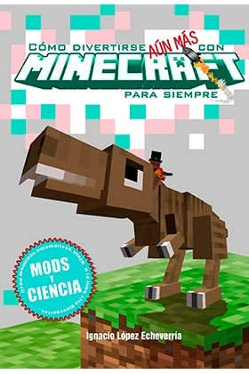 Como divertirse aun mas con minecraft para siempre. mods y ciencia