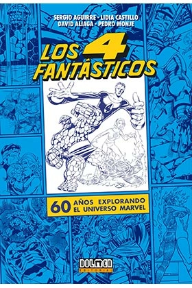 Los cuatro fantasticos. 60 aÑos explorando el universo marvel