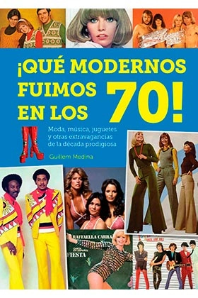 ¡que modernos fuimos en los 70!