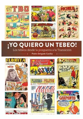 ¡yo quiero un tebeo! los tebeos desde la posguerra a la transicion